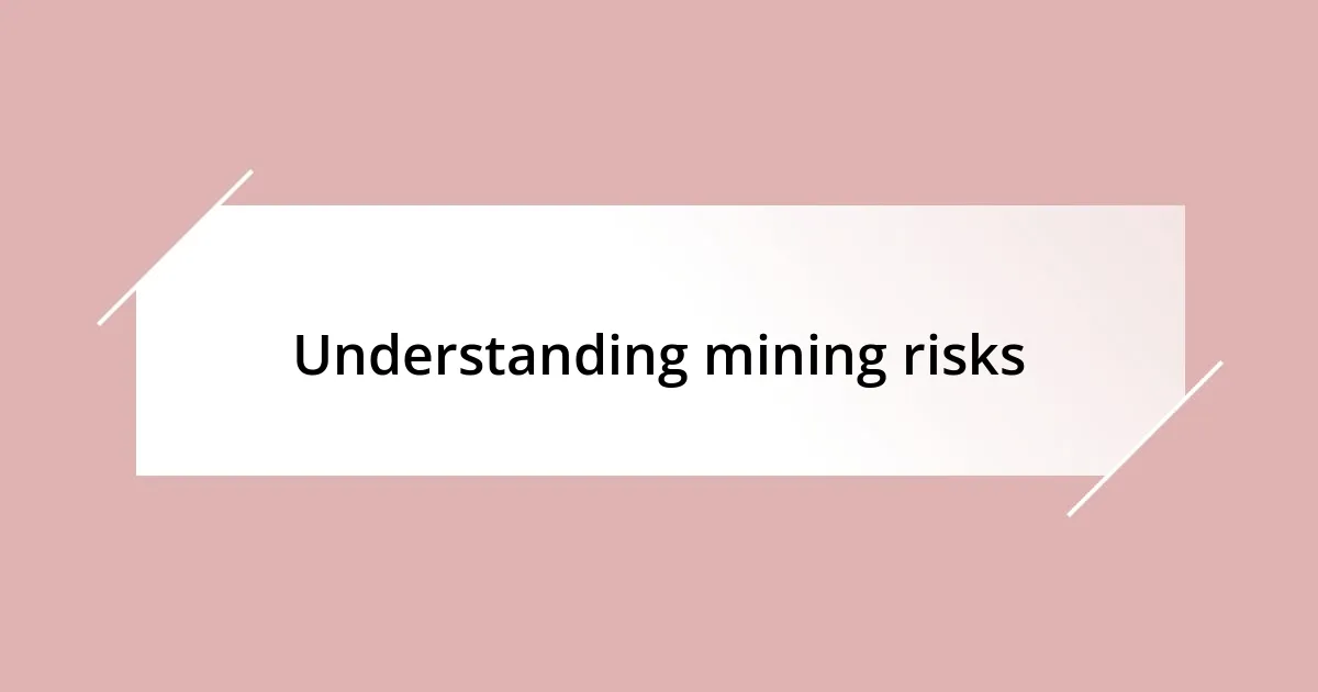 Understanding mining risks