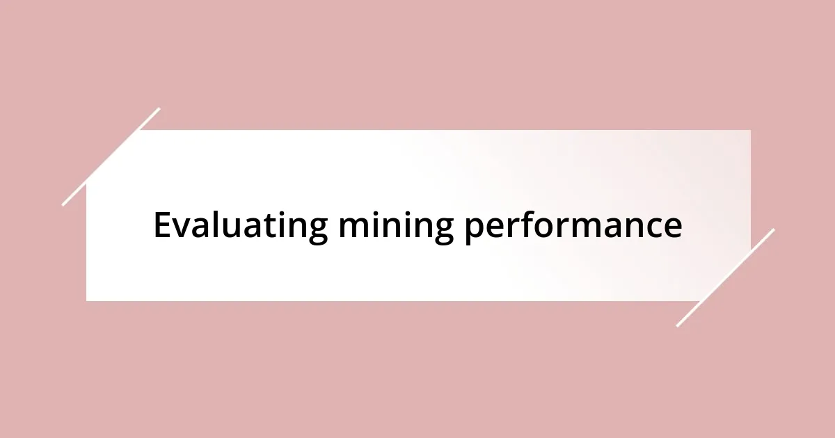 Evaluating mining performance