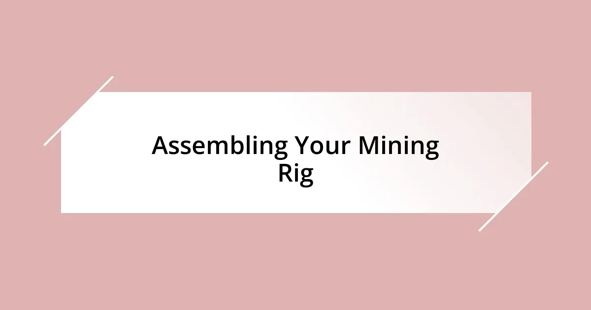 Assembling Your Mining Rig