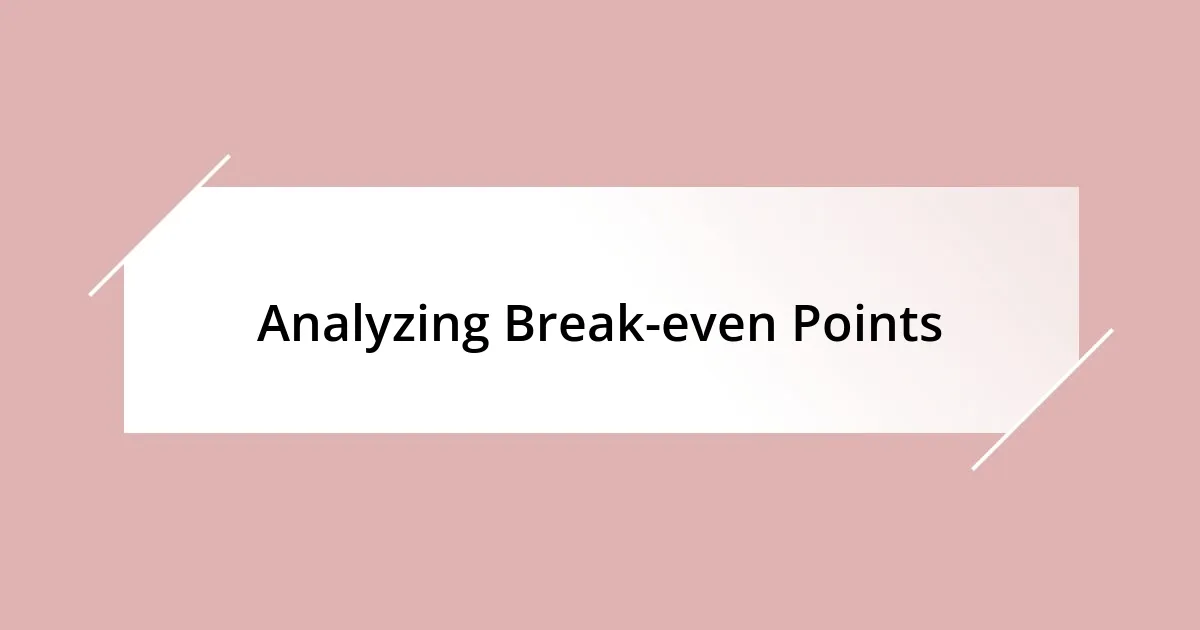 Analyzing Break-even Points