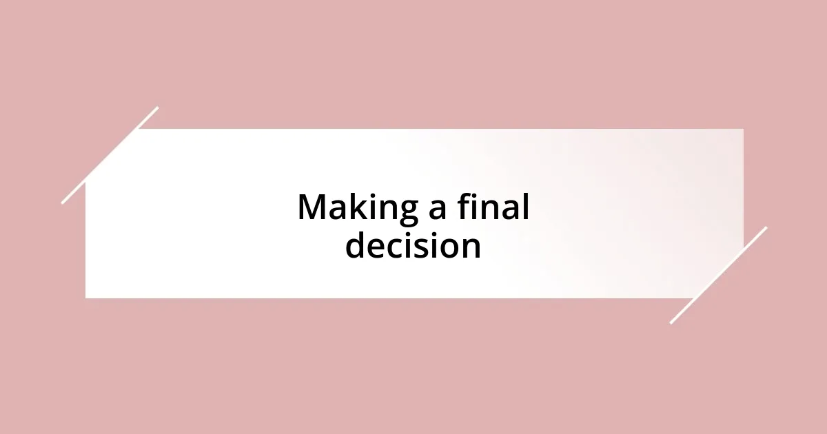 Making a final decision