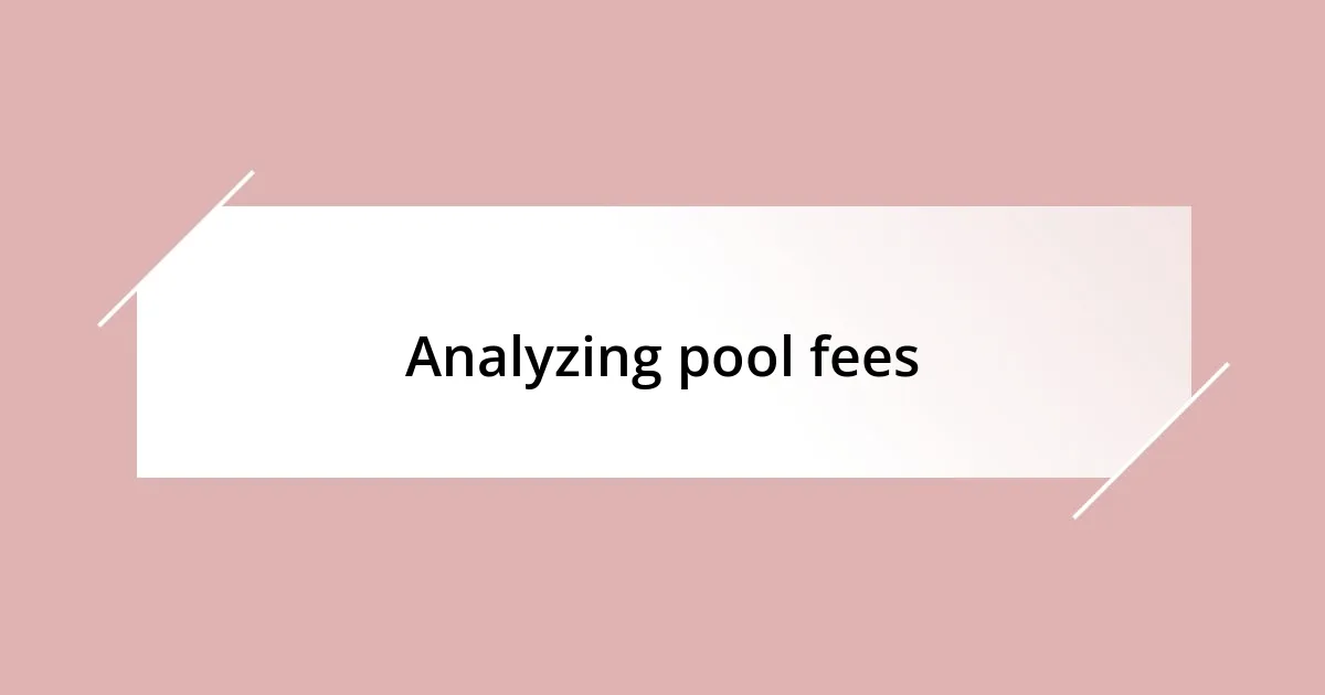 Analyzing pool fees