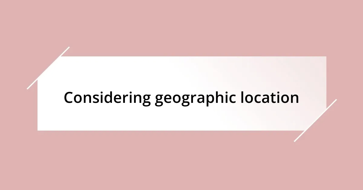 Considering geographic location