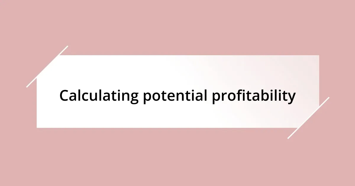 Calculating potential profitability