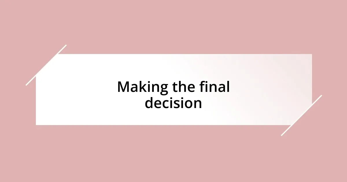 Making the final decision