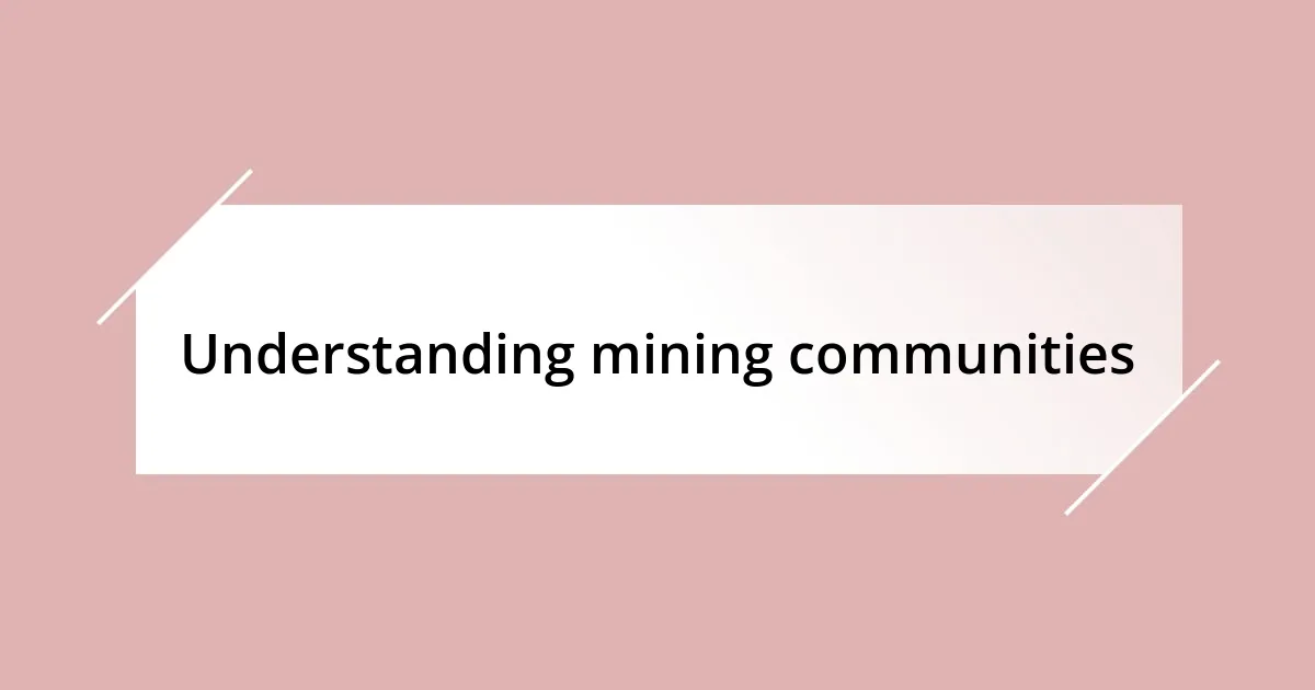 Understanding mining communities