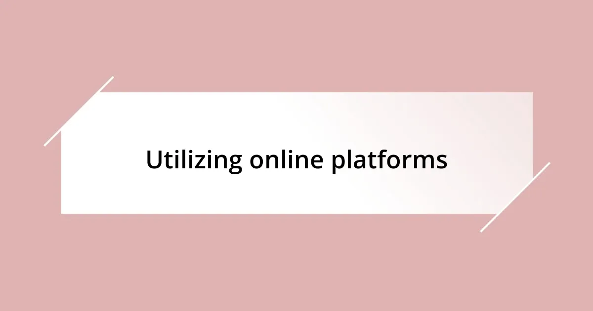 Utilizing online platforms