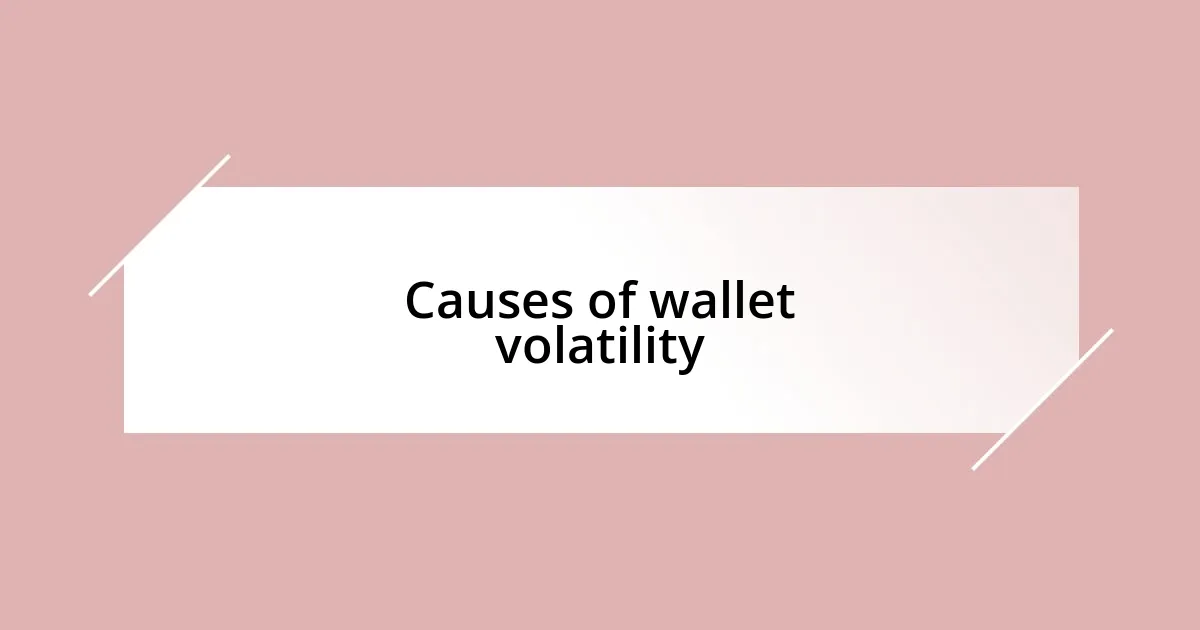 Causes of wallet volatility