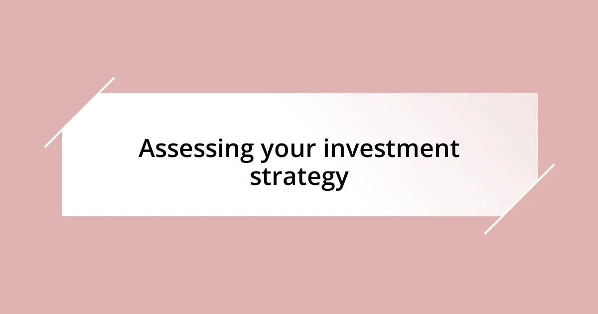 Assessing your investment strategy