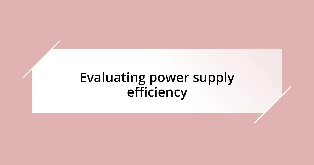 Evaluating power supply efficiency