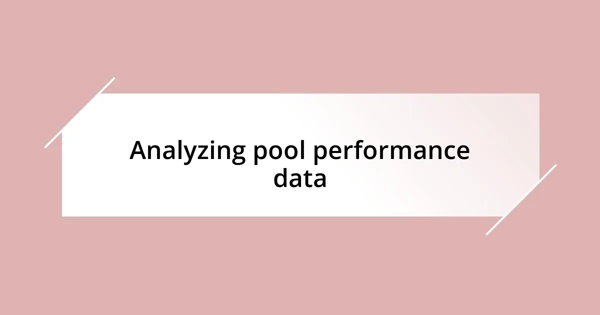 Analyzing pool performance data