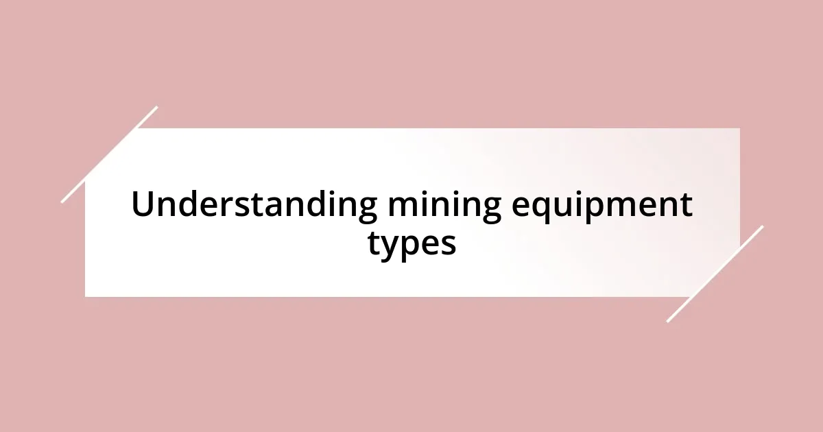 Understanding mining equipment types