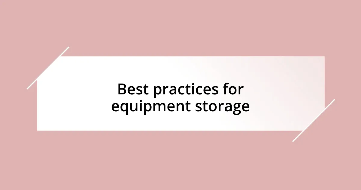 Best practices for equipment storage