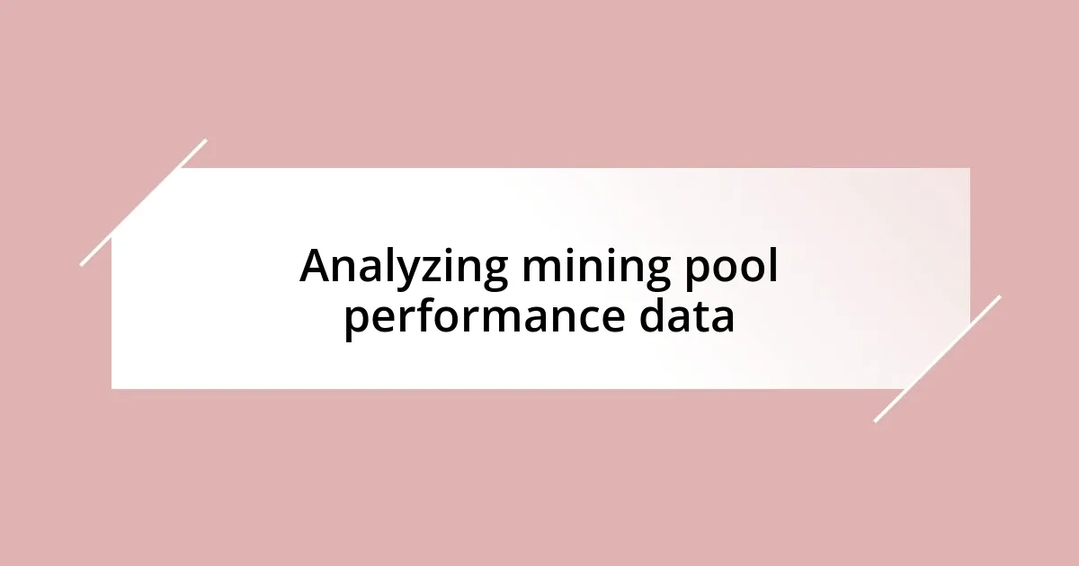 Analyzing mining pool performance data