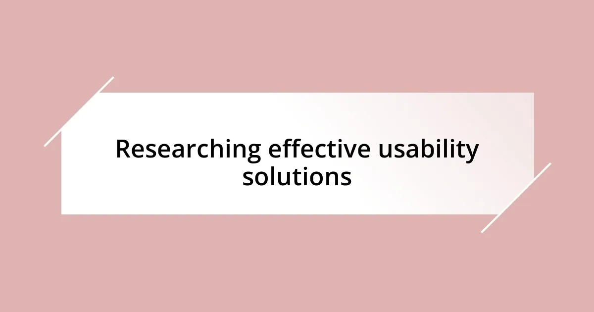 Researching effective usability solutions