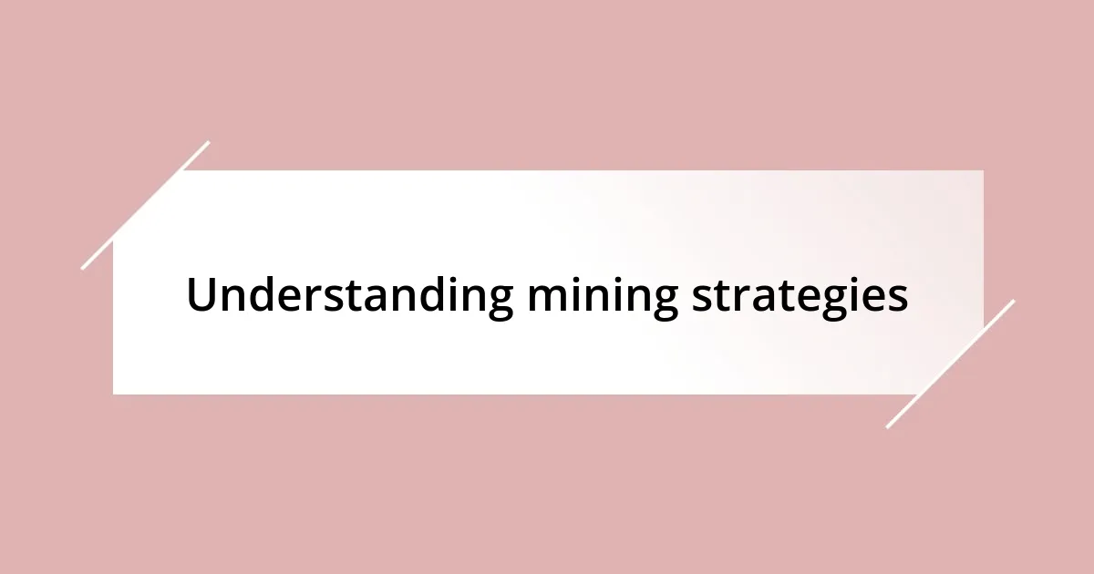 Understanding mining strategies