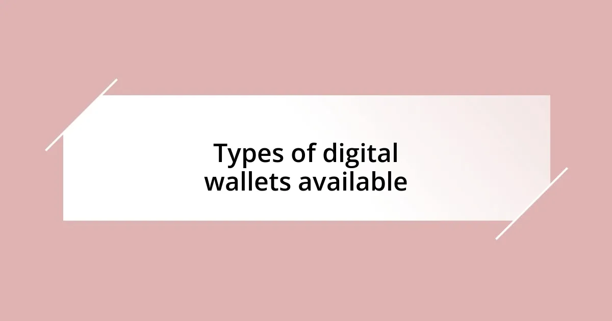 Types of digital wallets available