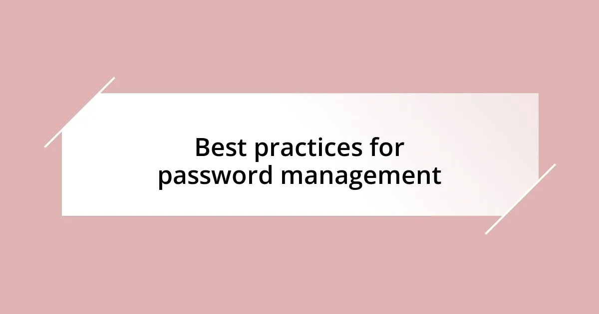 Best practices for password management