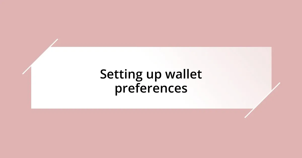 Setting up wallet preferences