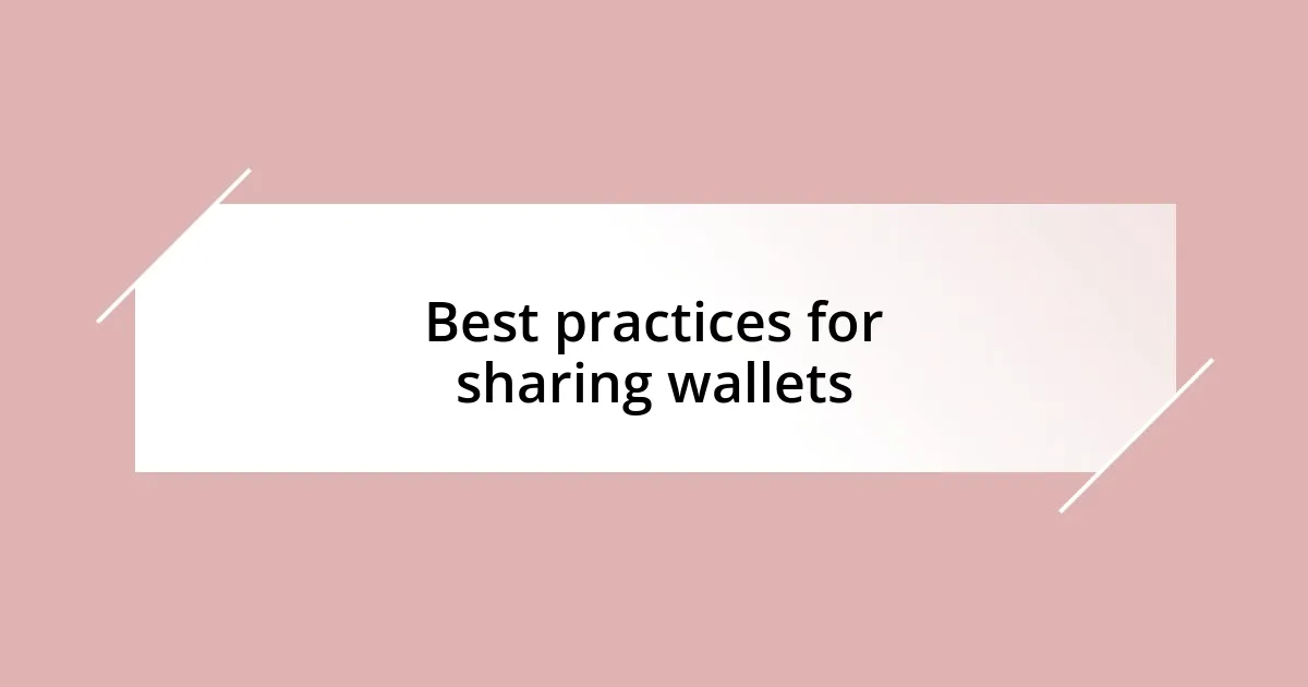 Best practices for sharing wallets