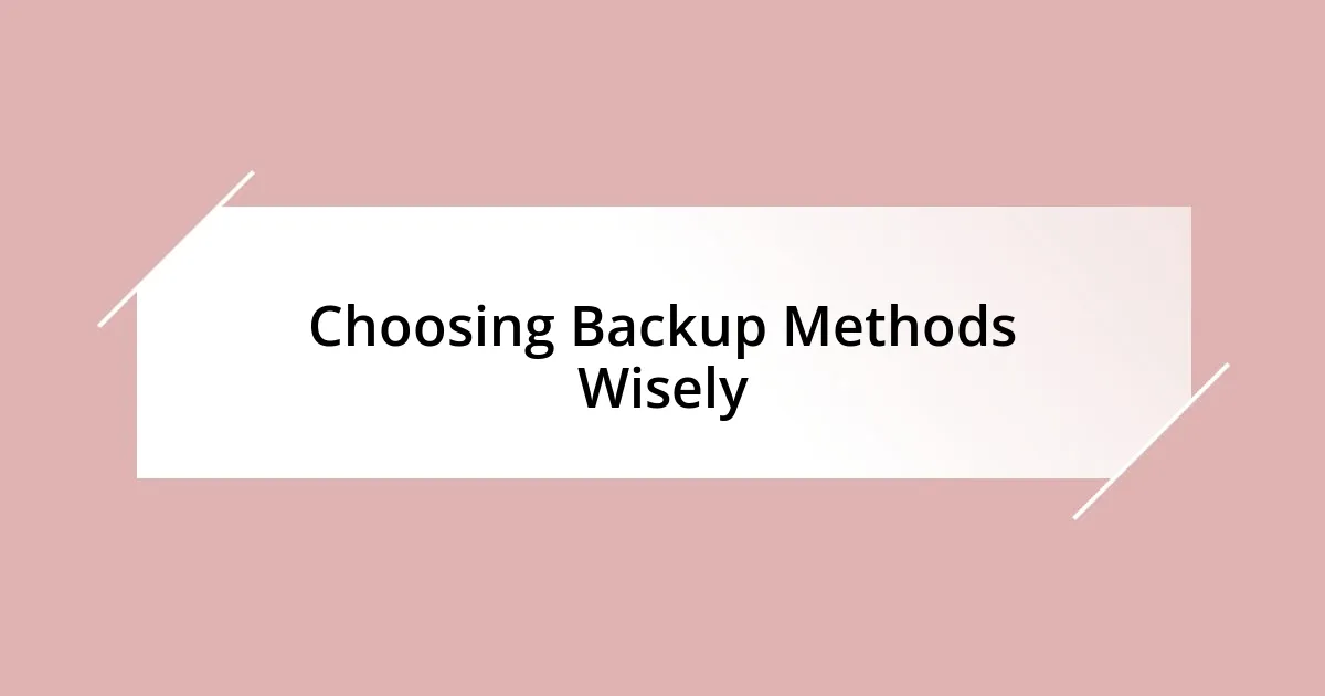 Choosing Backup Methods Wisely