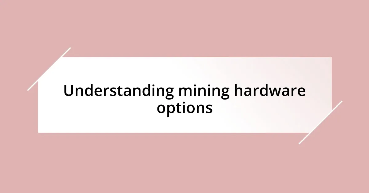 Understanding mining hardware options