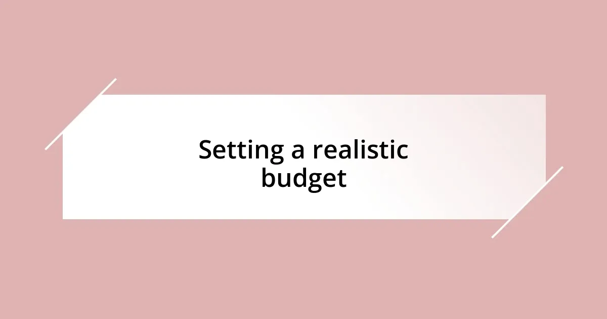 Setting a realistic budget