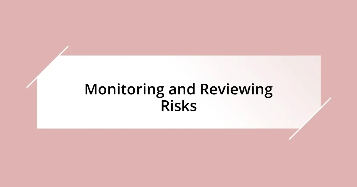 Monitoring and Reviewing Risks