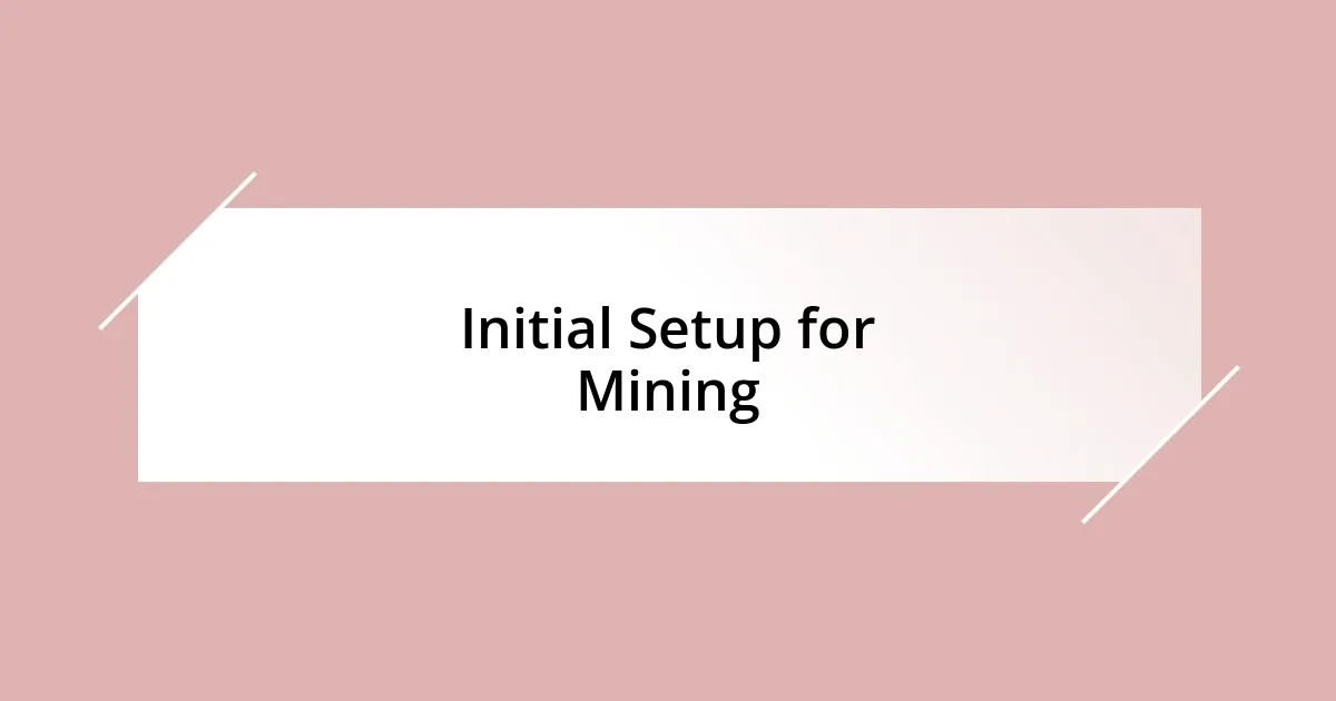 Initial Setup for Mining