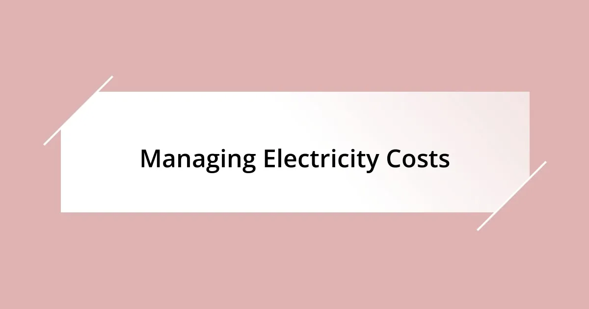 Managing Electricity Costs