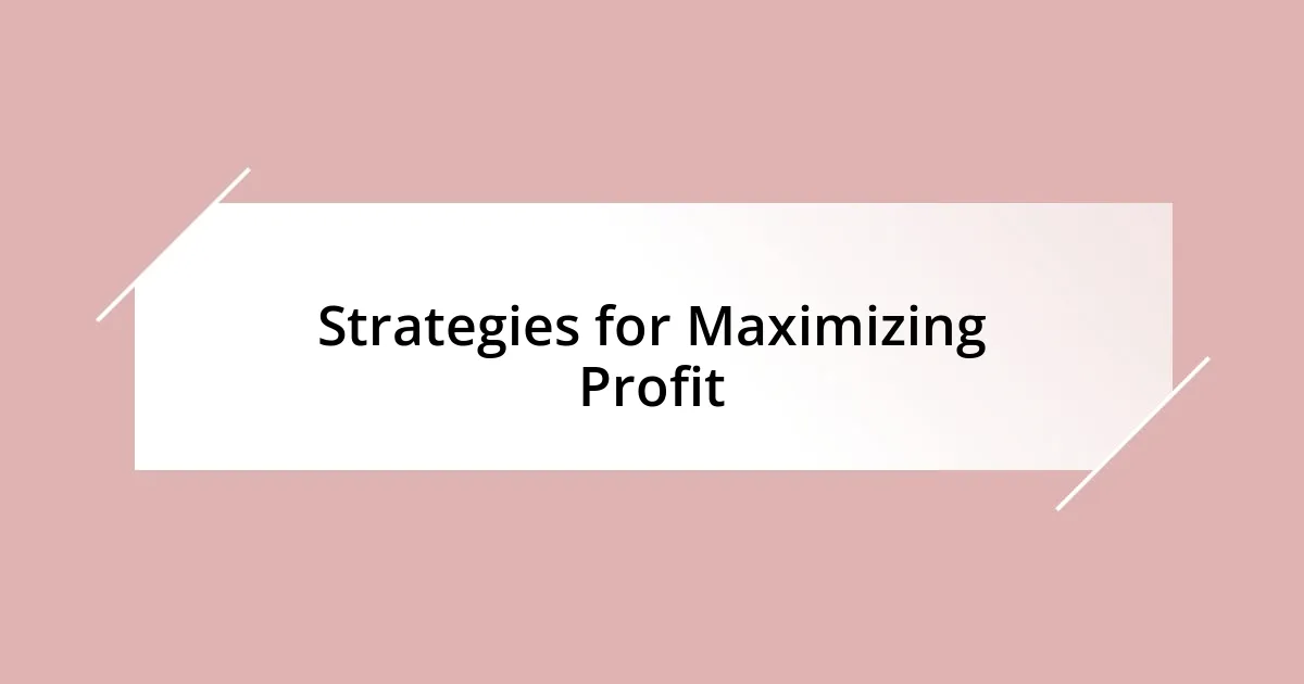 Strategies for Maximizing Profit