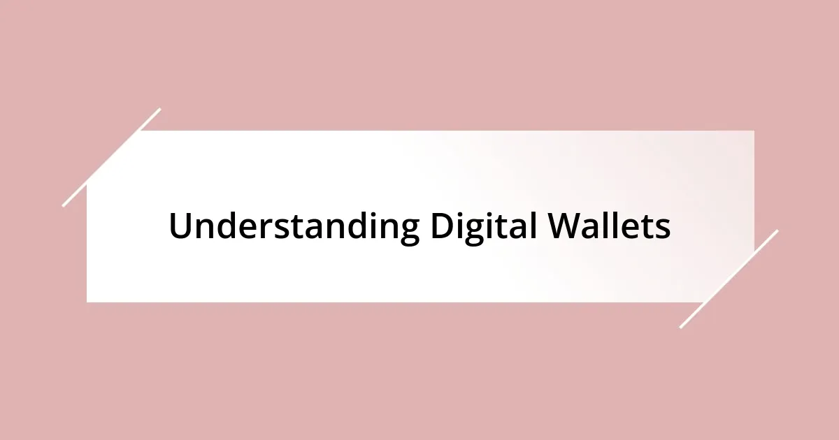 Understanding Digital Wallets