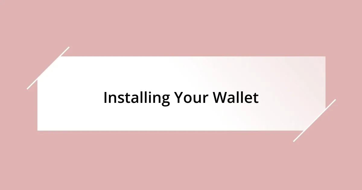 Installing Your Wallet