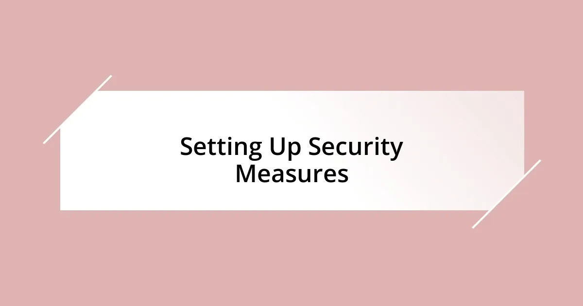 Setting Up Security Measures