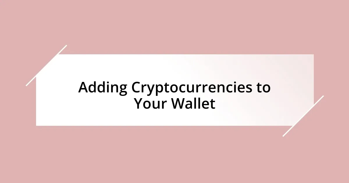 Adding Cryptocurrencies to Your Wallet