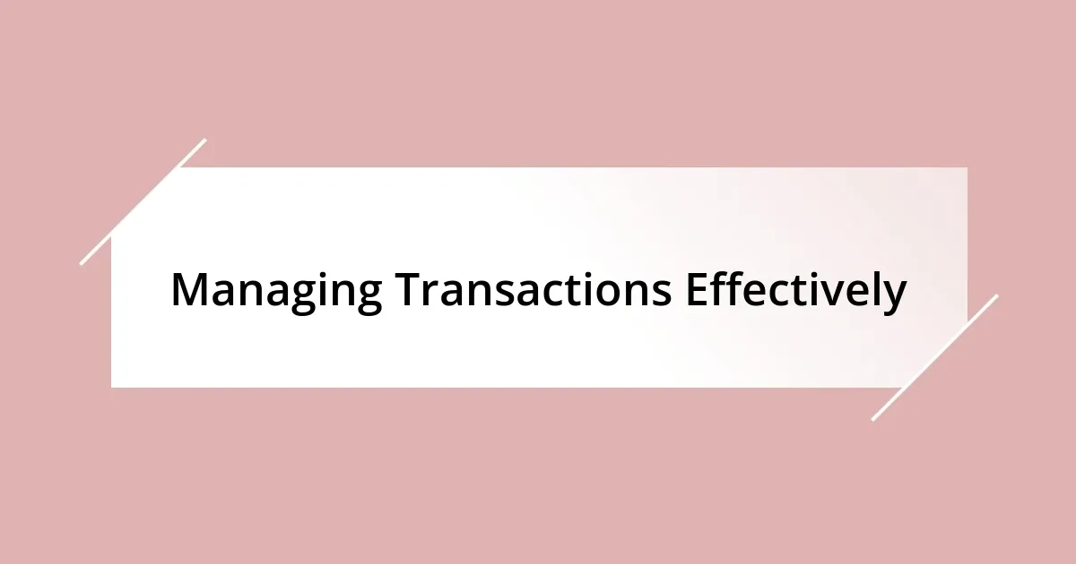 Managing Transactions Effectively