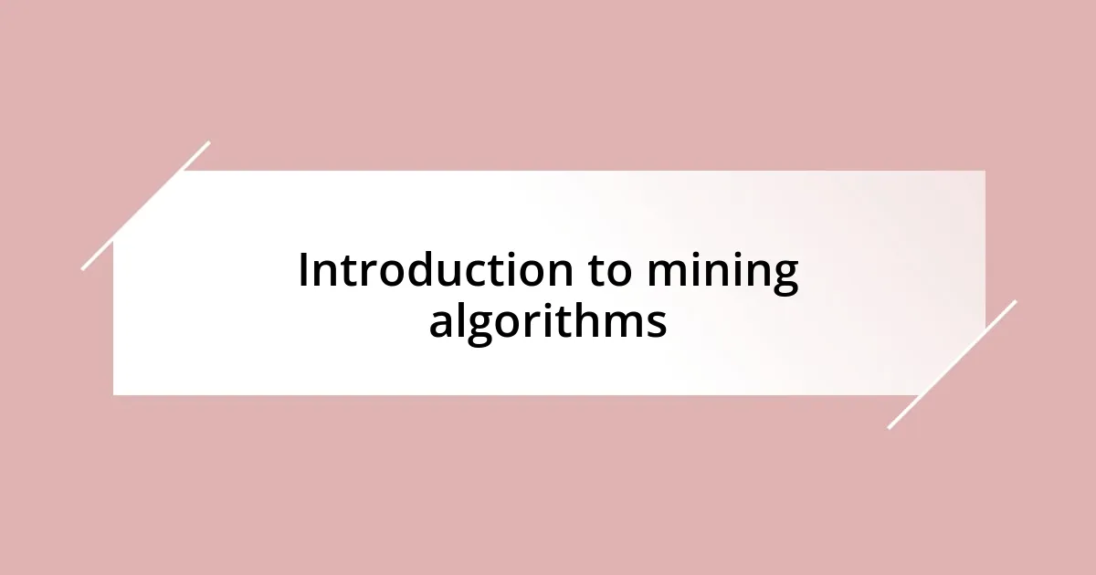 Introduction to mining algorithms