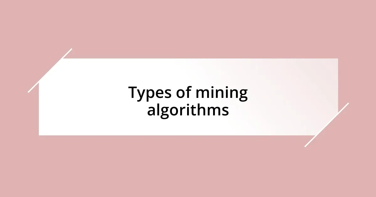 Types of mining algorithms