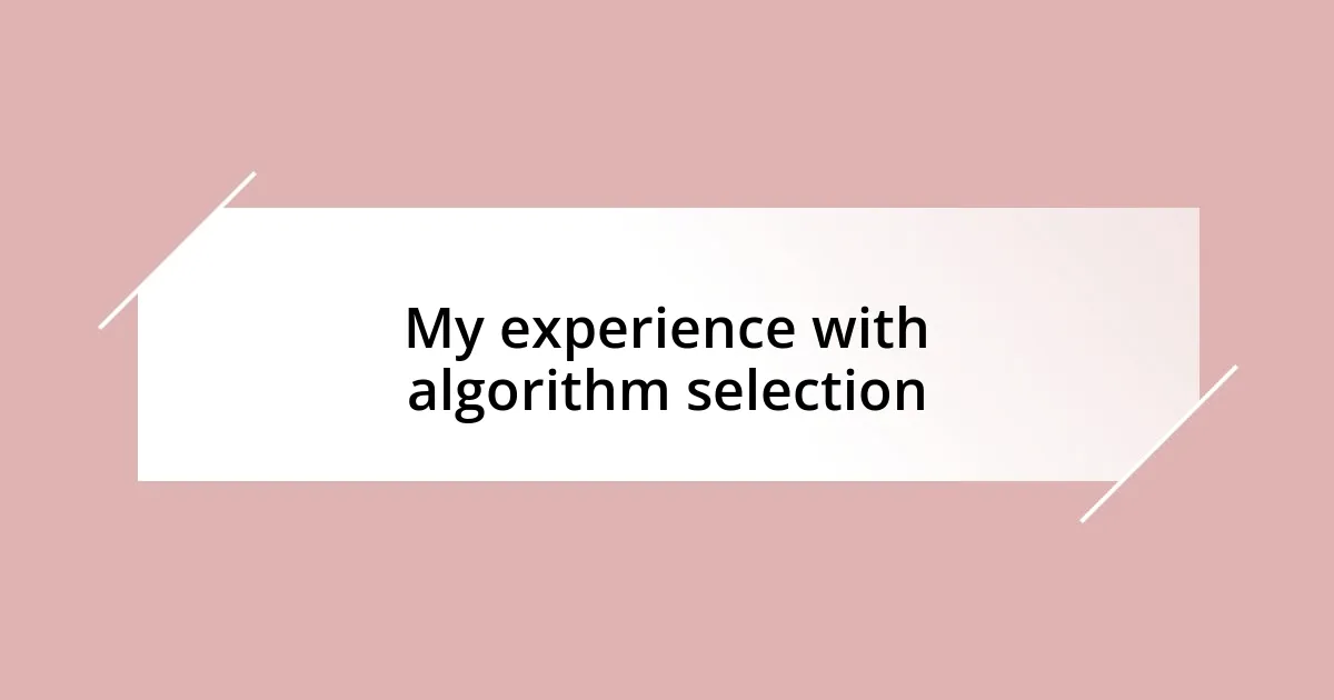 My experience with algorithm selection