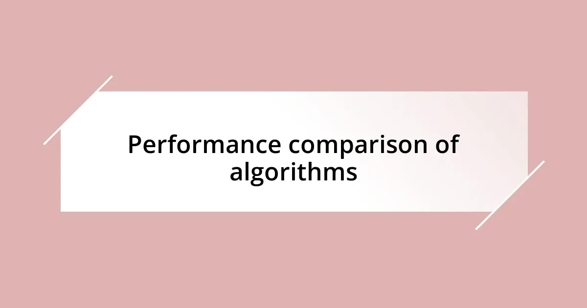 Performance comparison of algorithms