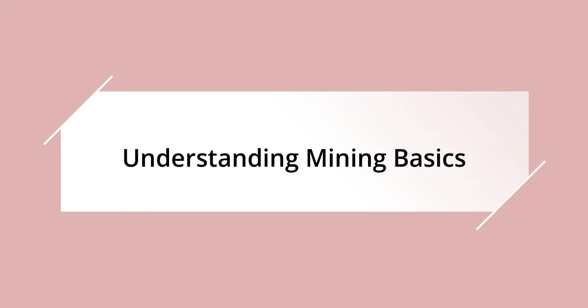 Understanding Mining Basics