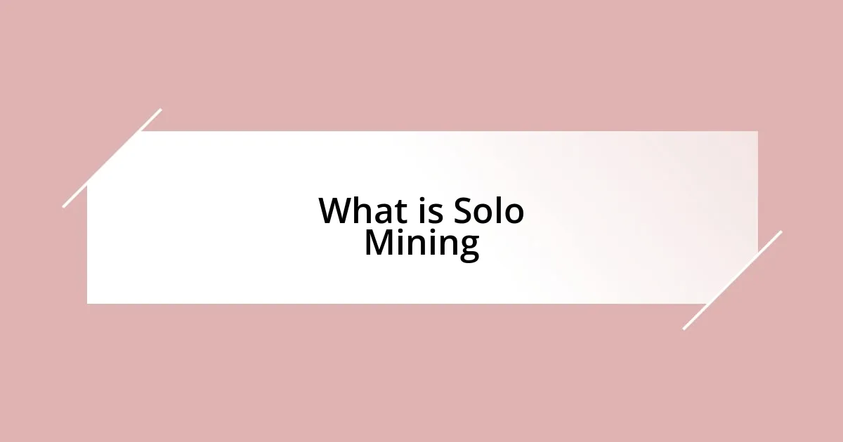 What is Solo Mining