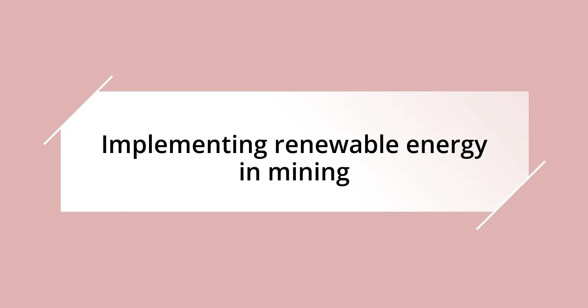 Implementing renewable energy in mining