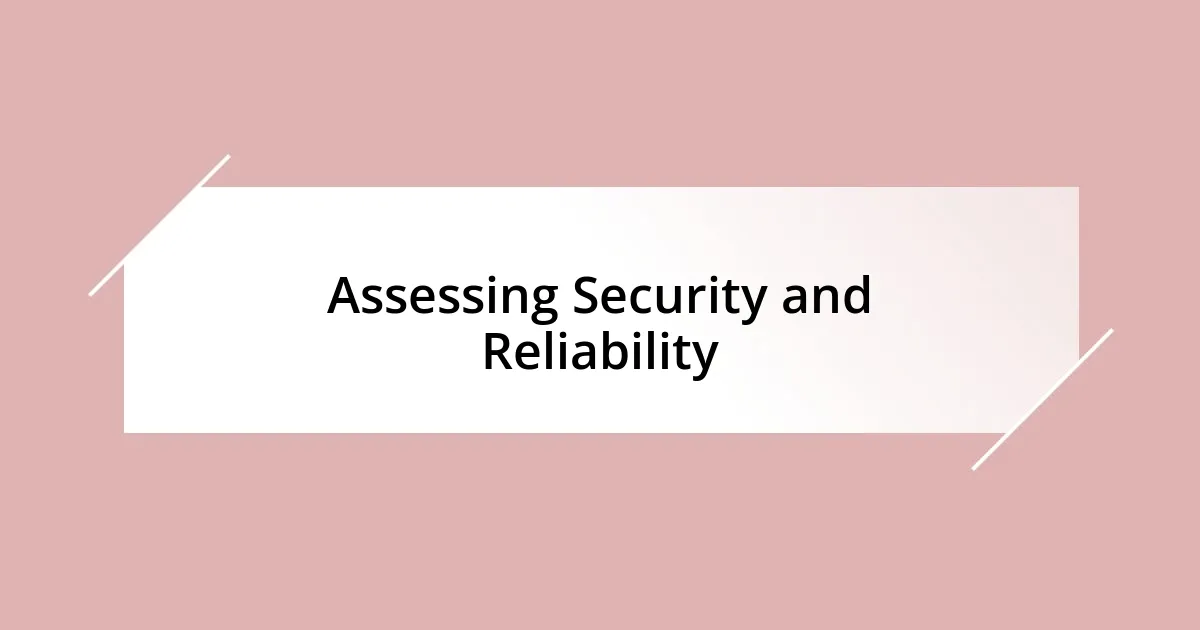 Assessing Security and Reliability