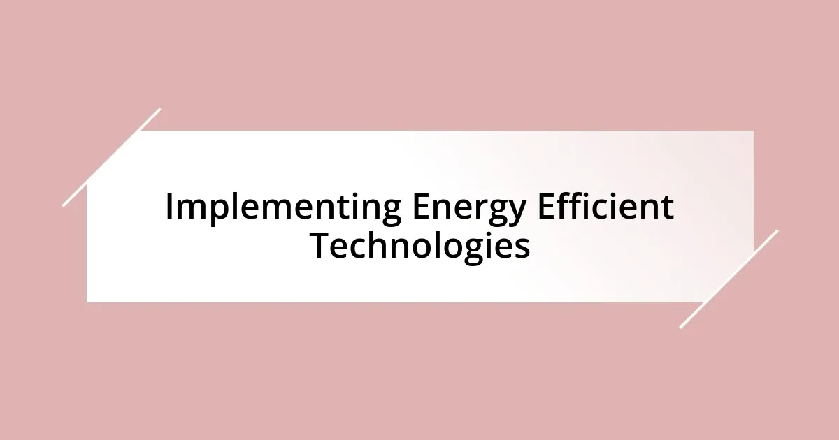 Implementing Energy Efficient Technologies