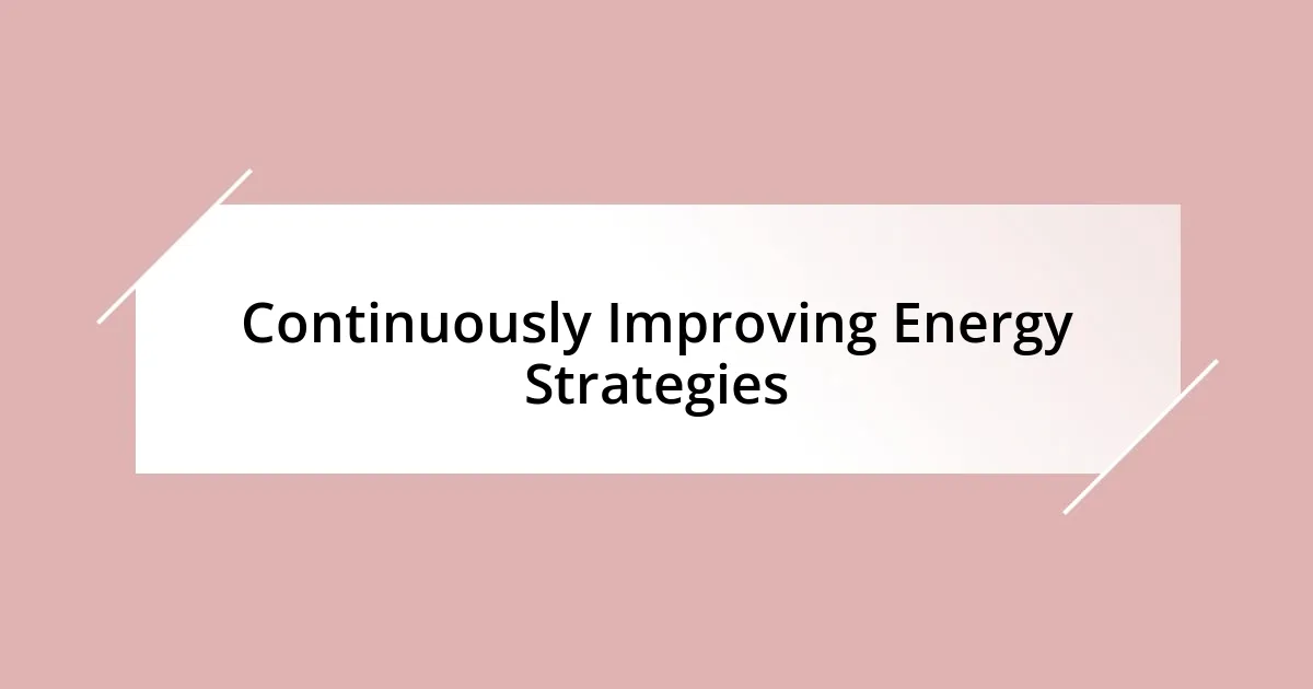 Continuously Improving Energy Strategies