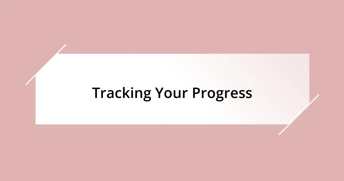 Tracking Your Progress