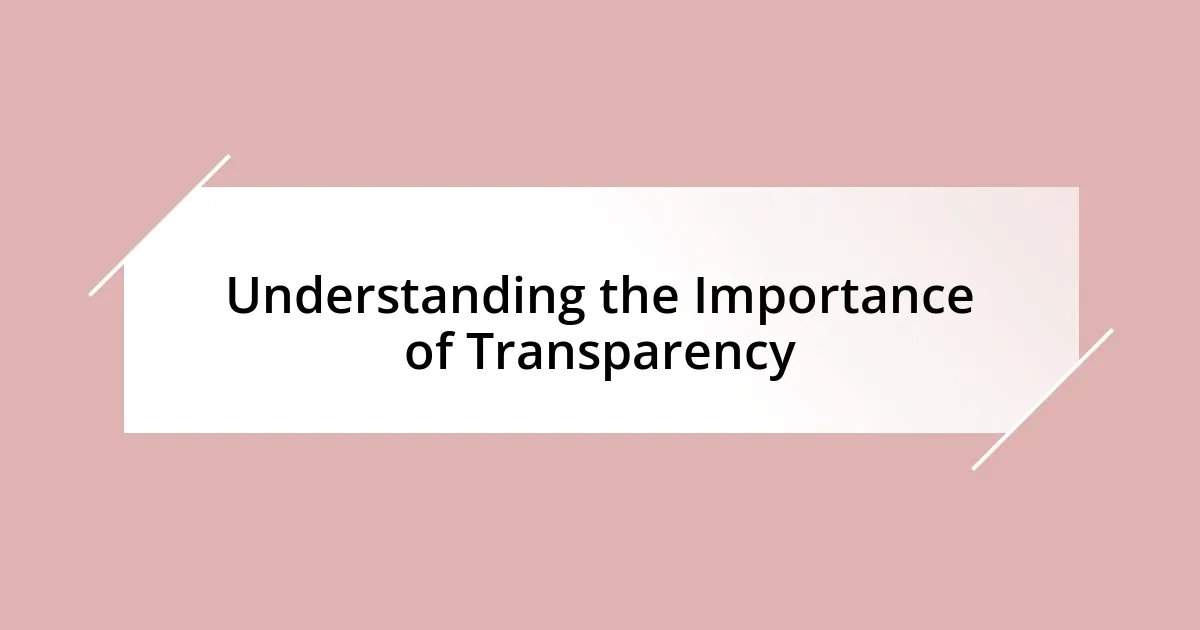 Understanding the Importance of Transparency