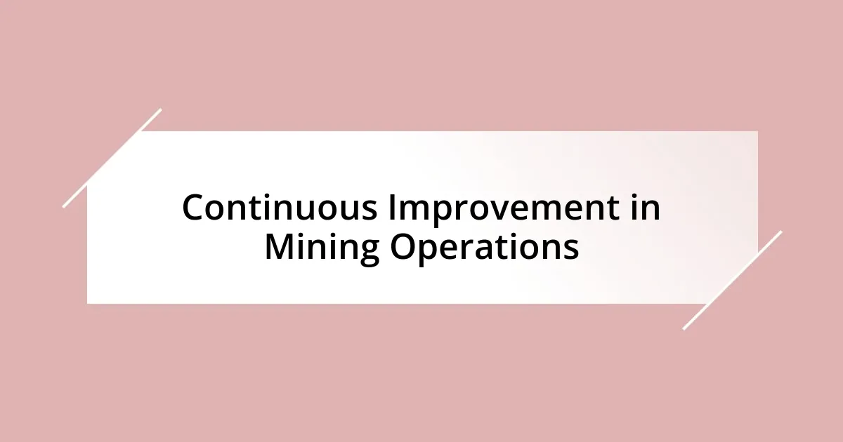 Continuous Improvement in Mining Operations