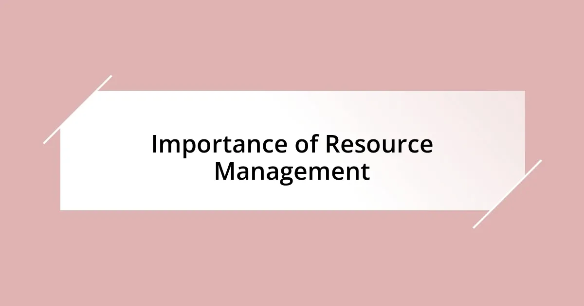 Importance of Resource Management